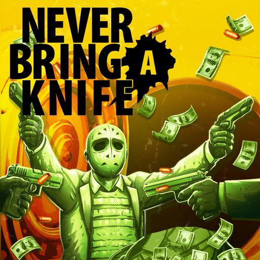 Never Bring a Knife
